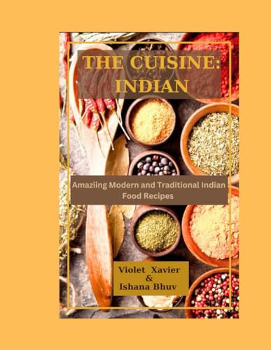 Bhuv - CUSINE: INDIAN: Amazing Modern and Traditional Indian Food Reci