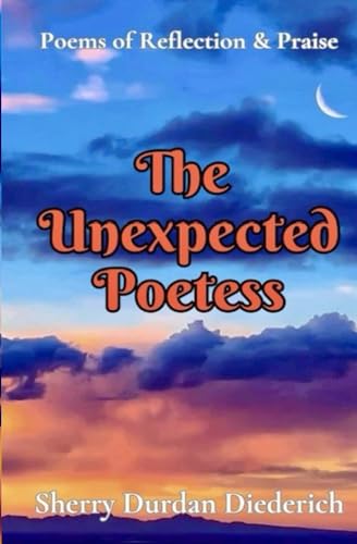 Diederic - Unexpected Poetess: Poems of Reflection & Praise - New pape