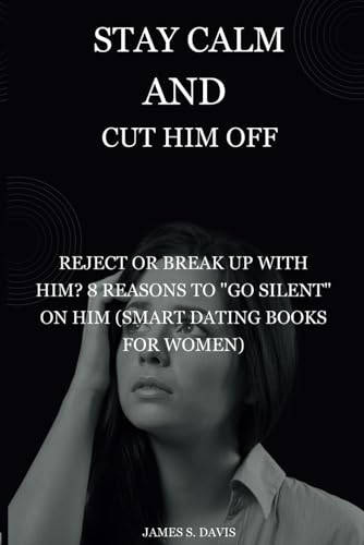 S. Davis - Stay Calm and Cut Him Off  Reject or Break Up with Him? 8 R