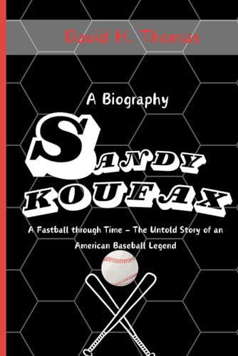 omas - Sandy Koufax   A Fastball Through Time - The Untold Story of an