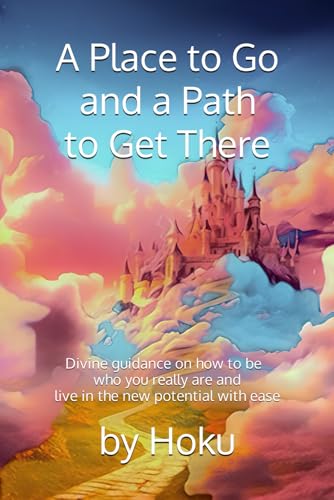 Hoku - A Place to Go and a Path to Get There:  Divine guidance on how
