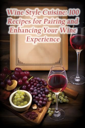 Standoff Kis - Wine Style Cuisine  100 Recipes for Pairing and Enhanci