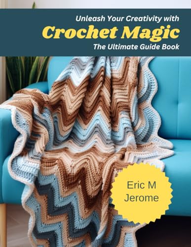 Jerom - Unleash Your Creativity with Crochet Magic  The Ultimate Guide