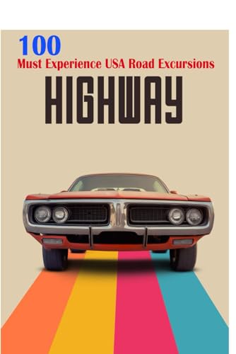 Donal - HIGH WAY: 100 Must Experience USA Road Excursions - New paperb