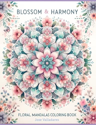 Valladares - Blossom & Harmony  Floral Mandalas Coloring Book - New pa