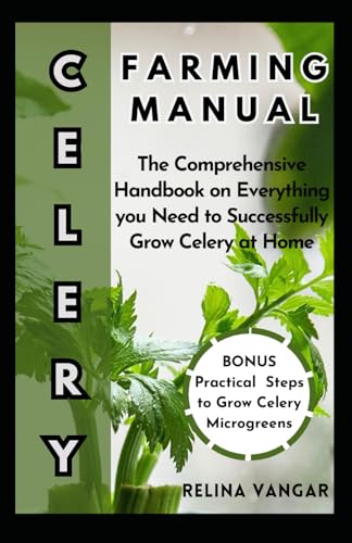 VANGAR - CELERY FARMING MANUAL: The Comprehensive Handbook on Everythi