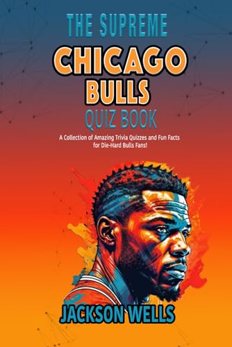 Wells - Chicago Bulls  The Supreme Quiz and Trivia book for all Bulls