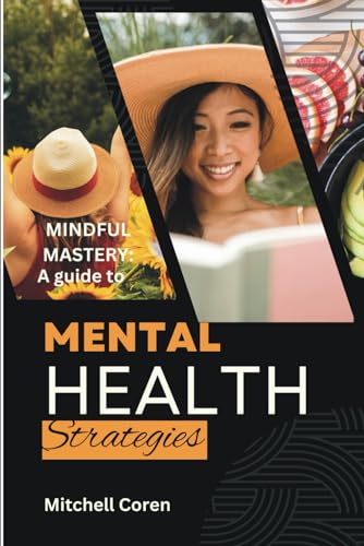 COREN - MINDFUL MASTERY  A GUIDE TO MENTAL HEALTH STRATEGIES - New pap