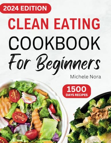 Nora - Clean Eating Cookbook For Beginners  Complete Clean Eating Diet