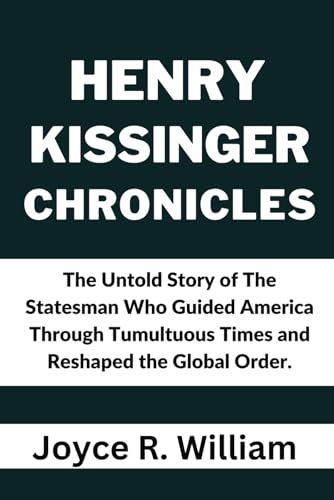 R. William - Henry Kissinger  Chronicles  The Untold Story of The Stat