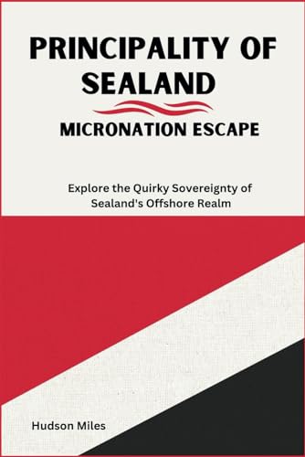 Miles - Principality of Sealand  Micronation Escape  Explore the Quirk