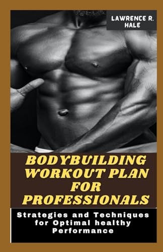 Hal - BODYBUILDING WORKOUT PLAN FOR PROFESSIONALS  Strategies and Tech