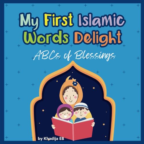 EB - My First Islamic Words Delight  ABCs Blessings , ABCs of Joyful L
