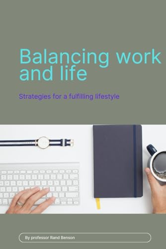 Benson - Balancing work and life   Strategies for a fulfilling lifesty