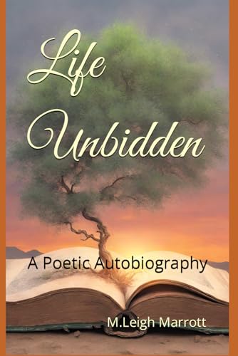 Marrott - Life Unbidden  A Poetic Autobiography - New paperback or sof
