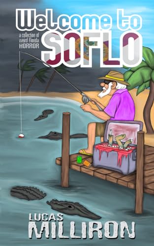 Milliron - Welcome to SoFlo: A Collection of Weird Florida Horror - Ne