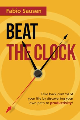 Sausen - Beat the Clock: Take back control of your life by discovering