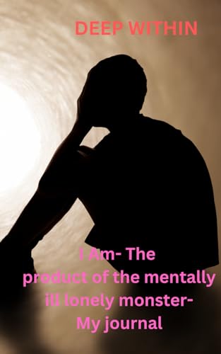 Rex - I Am~The product of the mentally ill, lonely monster~My journal