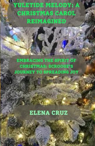 CRUZ - Yuletide Melody: A Christmas Carol reimagined: Embracing the sp