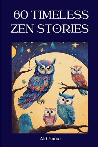 Yama - 60 TIMELESS ZEN STORIES: A relaxing journey towards positive th