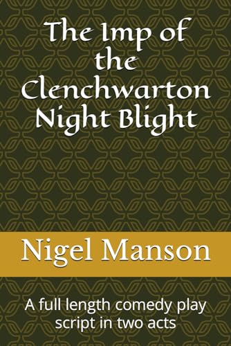 Manson - Imp of the Clenchwarton Night Blight: A full length comedy pl