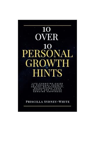 Sydney-Whit - 10 over 10 personal growth Hints: Life-Changing Guide to