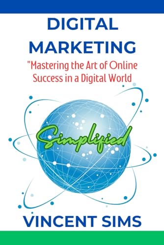 SIMS - DIGITAL MARKETING SIMPLIFIED: "Mastering the Art of Online Succ