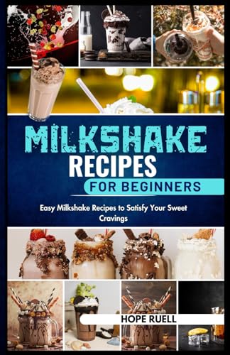 Ruell - Milkshake Recipes for Beginners : Easy Milkshake Recipes to Sa