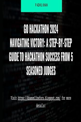Khan - Navigating Victory: A Step-by-Step Guide to Hackathon Success f