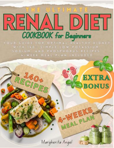 Angel - Ultimate RENAL Diet Cookbook for Beginners: Your Guide for Opt