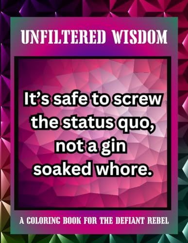 Clark - Unfiltered Wisdom  oloring Book For The Defiant Rebel - New pa
