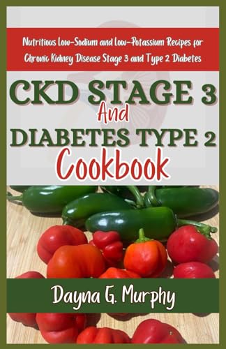 Murphy - CKD Stage 3 and Diabetes Type 2 Cookbook: Nutritious Low-Sodi