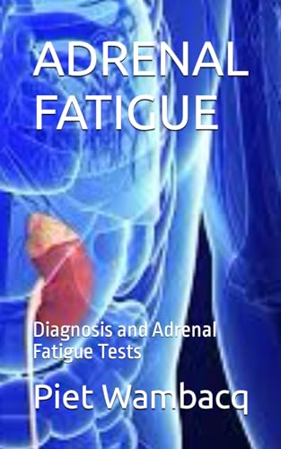 Wambacq - ADRENAL FATIGUE: Diagnosis and Adrenal Fatigue Tests - New p