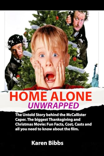 BIBBS - HOME ALONE UNWRAPPED  The Untold Story behind the McCallister