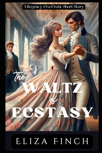 Finc - Waltz of Ecstasy  A Regency-Era Erotic Short Story - New paperb