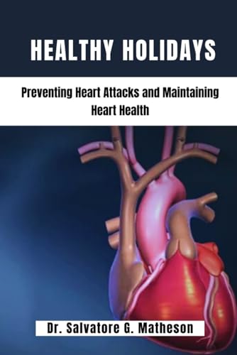 Matheson - HEALTHY HOLIDAYS   Preventing Heart Attacks And Maintaining