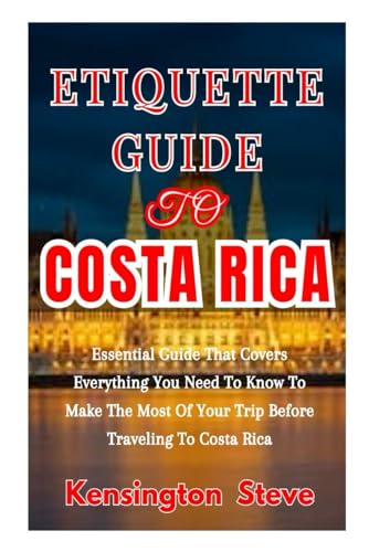 Stev - ETIQUETTE GUIDE TO COSTA RICA   Essential Guide That Covers Eve