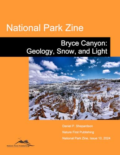 Shepardson - National Park Zine  Bryce Canyon  Geology, Snow, and Ligh