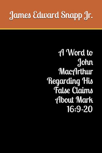 Snapp Jr. - A Word to John MacArthur Regarding His False Claims About