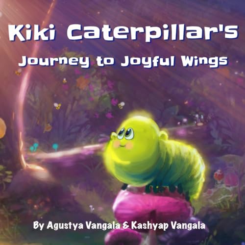 Vangala - Kiki Caterpillar's Journey to Joyful Wings  A Whimsical Rhym