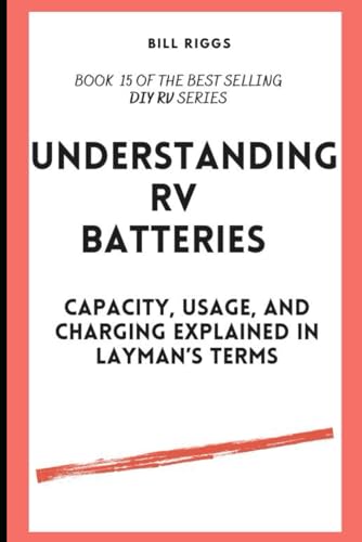 Riggs - Understanding RV Batteries   Capacity, usage, and charging exp