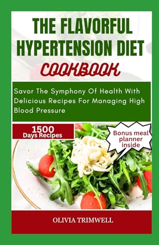 RIMWELL - FLAVORFUL HYPERTENSION DIET COOKBOOK: Savor The Symphony Of