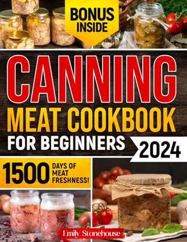 Stonehous - Canning Meat Cookbook for Beginners: Unlock Expert Techniq