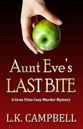 Campbell - Aunt Eve's Last Bite: A Gran Vista Cozy Murder Mystery - Ne