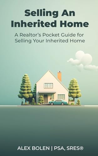 Bolen - Selling an Inherited Home: A Realtor's Pocket Guide for Sellin