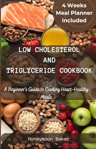 Baker - Low Cholesterol and Triglyceride Cookbook: A Beginner's Guide