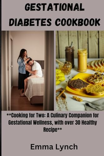 Lync - GESTATIONAL DIABETES COOKBOOK : **Cooking for Two: A Culinary C