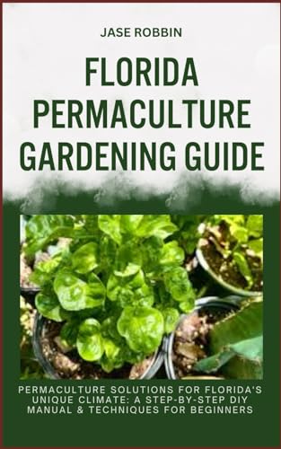 ROBBIN - FLORIDA PERMACULTURE GARDENING GUIDE: Permaculture Solutions