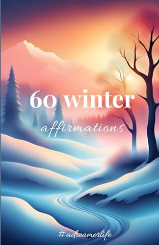 Apreutes - 60 Winter affirmations for the colder days: Change the way