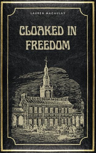 Macaulay - Cloaked in Freedom  The Unforgettable Saga of Ellen and Wil